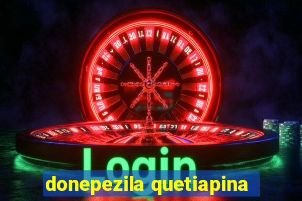 donepezila quetiapina