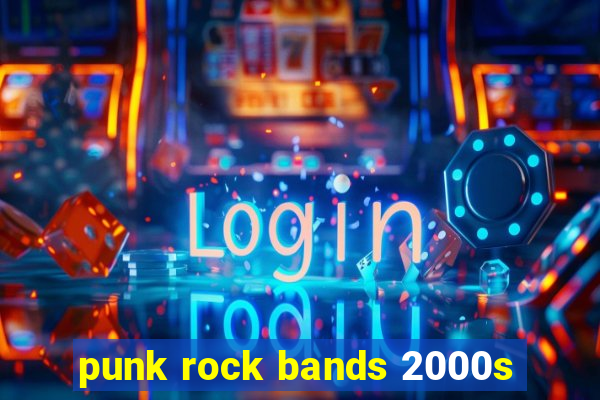 punk rock bands 2000s