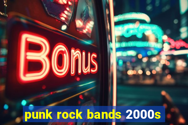 punk rock bands 2000s