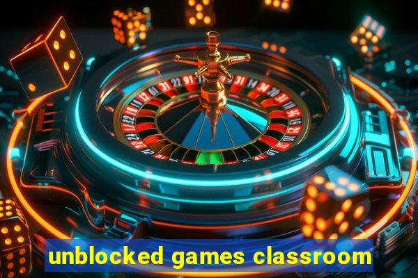 unblocked games classroom