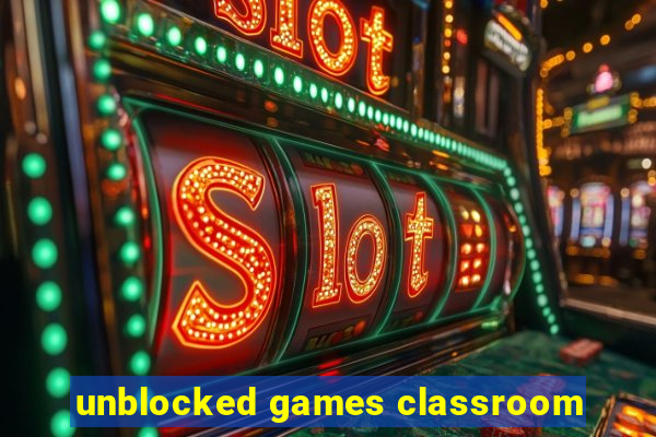 unblocked games classroom