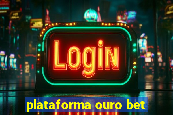 plataforma ouro bet