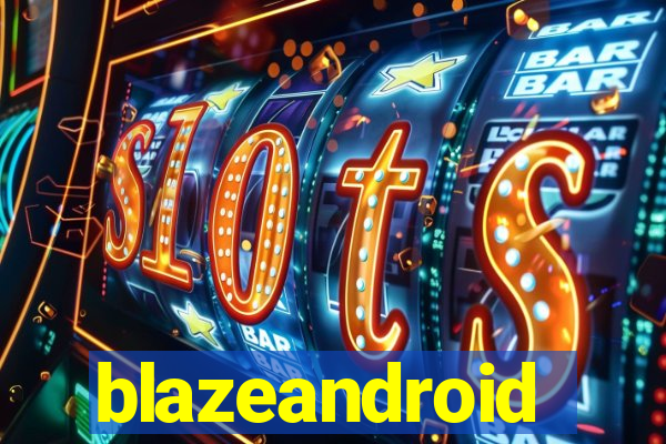 blazeandroid