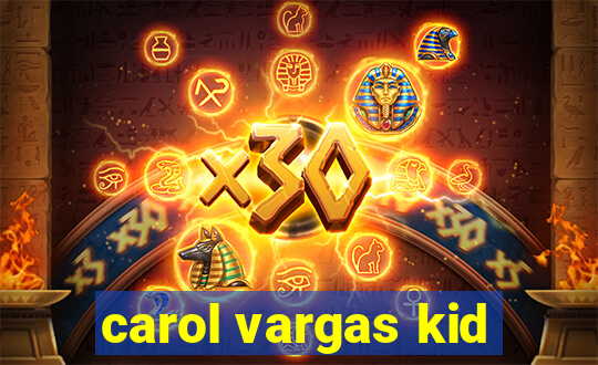 carol vargas kid