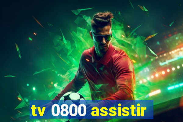 tv 0800 assistir