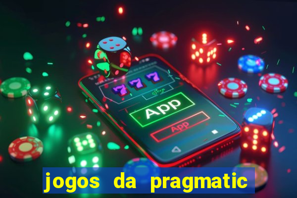 jogos da pragmatic que mais pagam