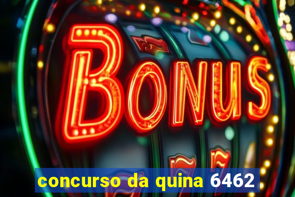 concurso da quina 6462