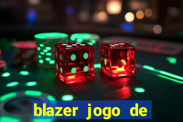 blazer jogo de ganhar dinheiro