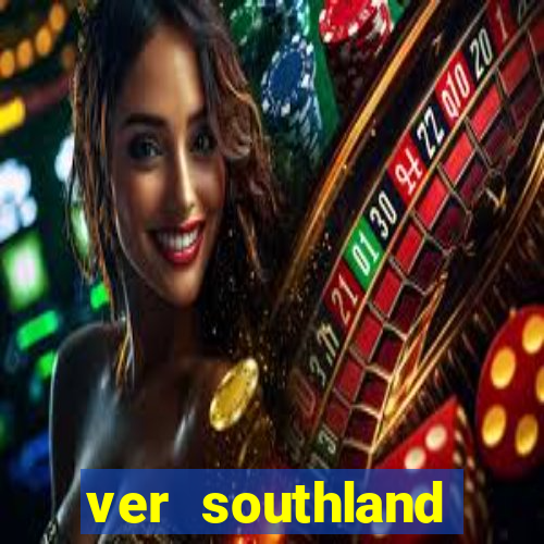 ver southland online gratis
