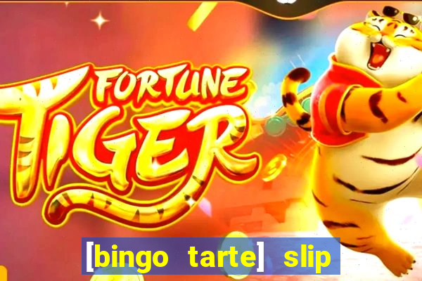[bingo tarte] slip & stop