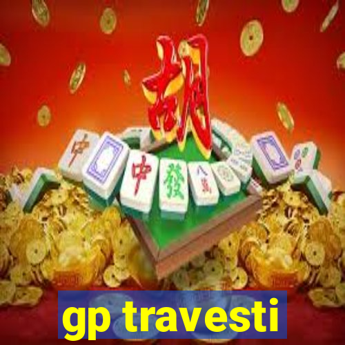 gp travesti