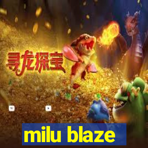 milu blaze