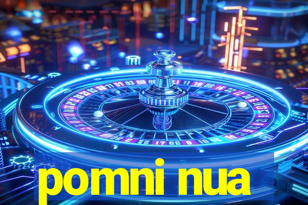 pomni nua