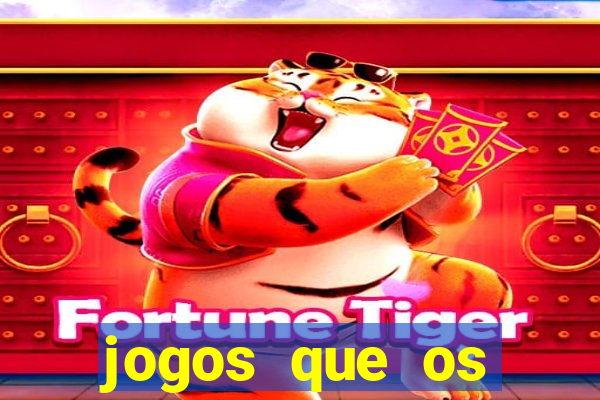 jogos que os famosos jogam para ganhar dinheiro