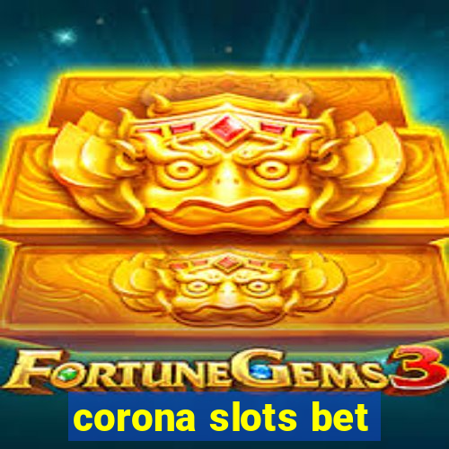 corona slots bet