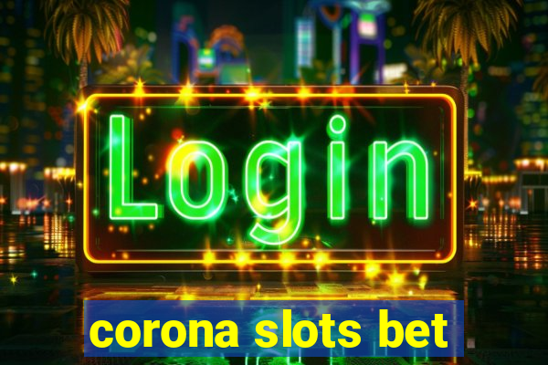 corona slots bet