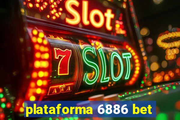 plataforma 6886 bet