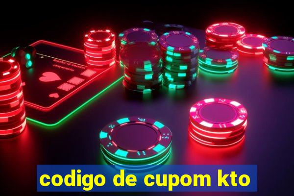 codigo de cupom kto