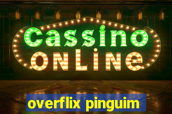 overflix pinguim