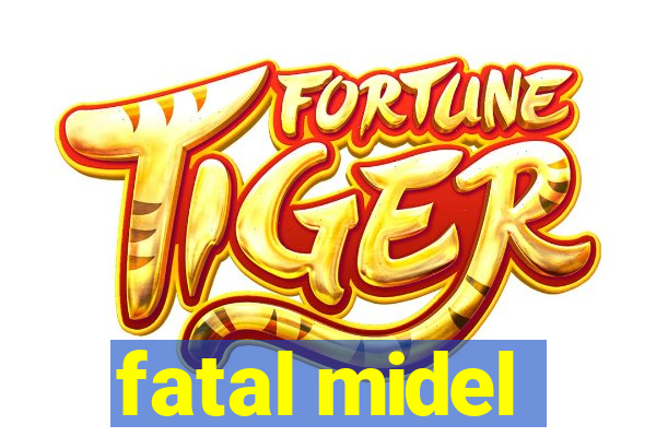 fatal midel
