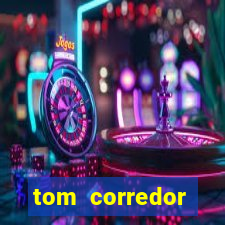 tom corredor dinheiro infinito atualizado 2023