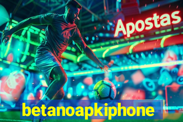 betanoapkiphone