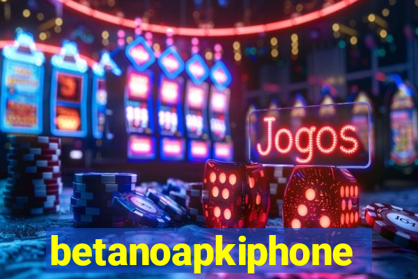 betanoapkiphone