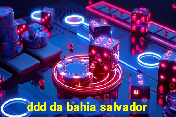 ddd da bahia salvador