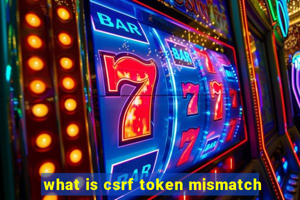 what is csrf token mismatch