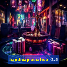 handicap asiatico -2.5