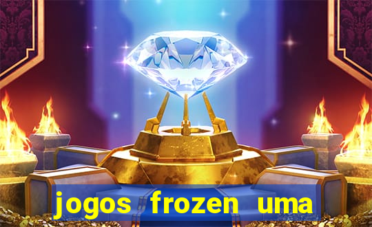 jogos frozen uma aventura congelante problema em dobro