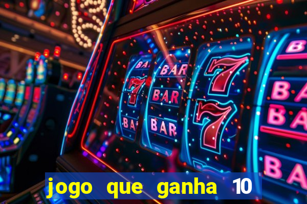 jogo que ganha 10 reais no cadastro
