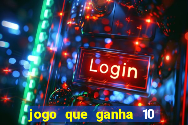 jogo que ganha 10 reais no cadastro