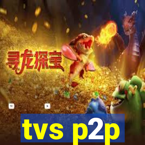 tvs p2p