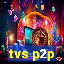 tvs p2p