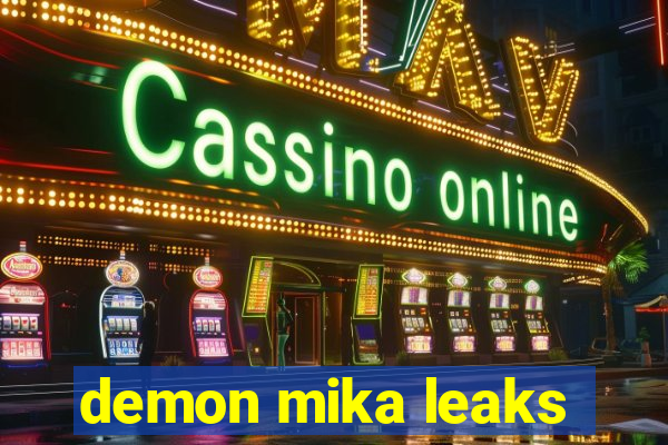 demon mika leaks