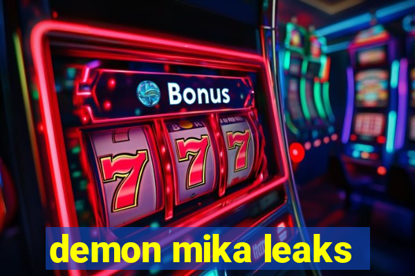 demon mika leaks