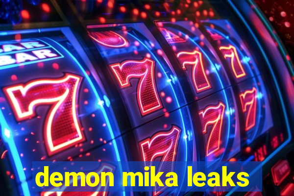 demon mika leaks