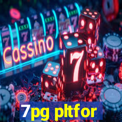 7pg pltfor