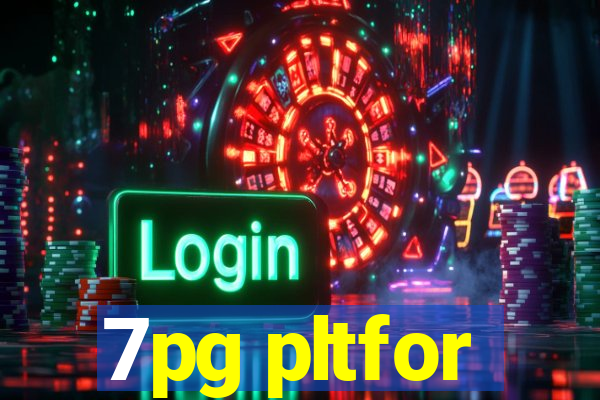 7pg pltfor