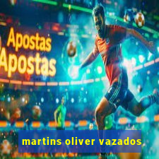 martins oliver vazados