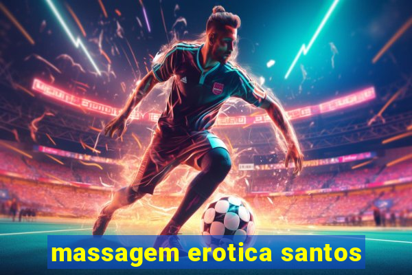 massagem erotica santos