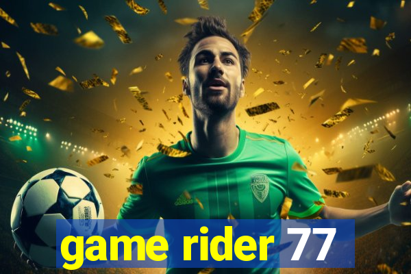 game rider 77