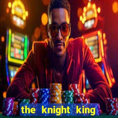 the knight king who returned with a god ptbr