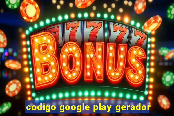 codigo google play gerador