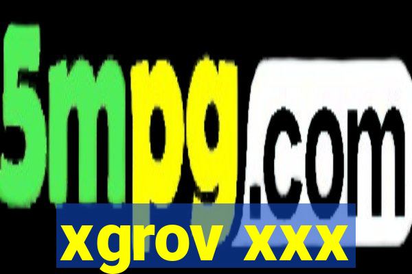 xgrov xxx