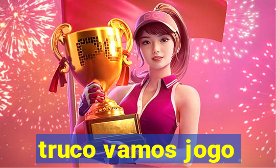 truco vamos jogo