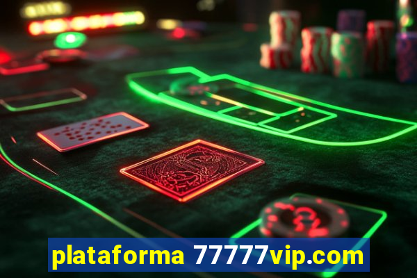 plataforma 77777vip.com