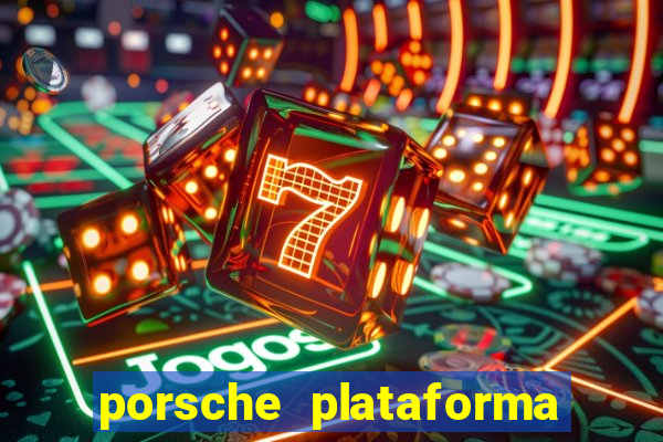 porsche plataforma de jogos