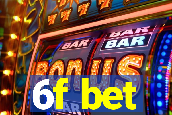 6f bet